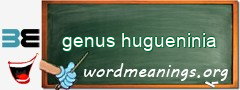 WordMeaning blackboard for genus hugueninia